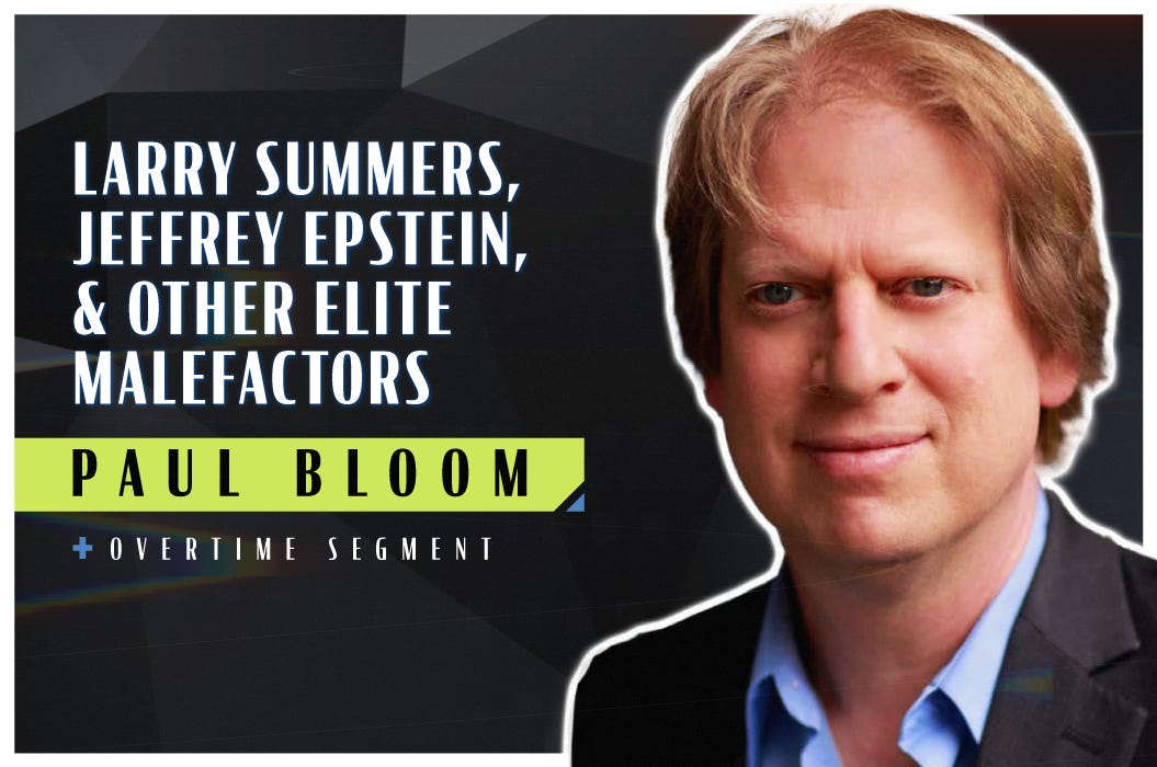 Larry Summers, Jeffrey Epstein, and Other Elite Malefactors (Robert Wright & Paul Bloom) Larry Summers, Jeffrey Epstein, and Other Elite Malefactors (Robert Wright & Paul Bloom)