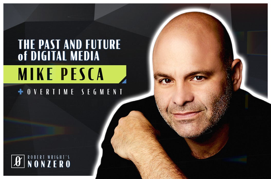 The Past and Future of Digital Media (Robert Wright & Mike Pesca)