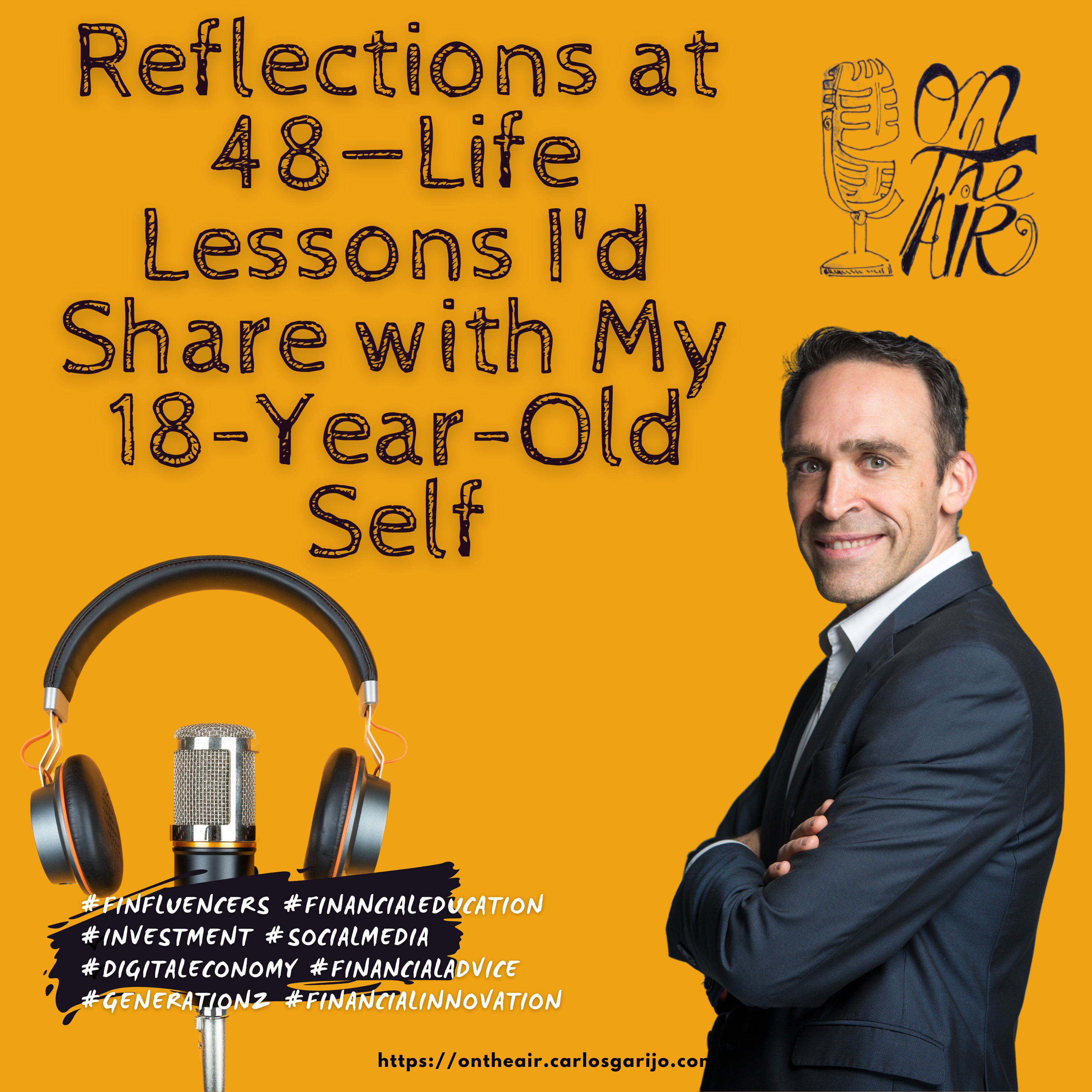 Reflections at 48—Life Lessons I'd Share with My 18-Year-Old Self episode artwork