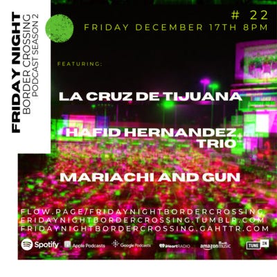 FRIDAY NIGHT BORDER CROSSING: LA CRUZ DE TIJUANA | HAFID HERNANDEZ TRIO | THE MARIACHI AND GUN