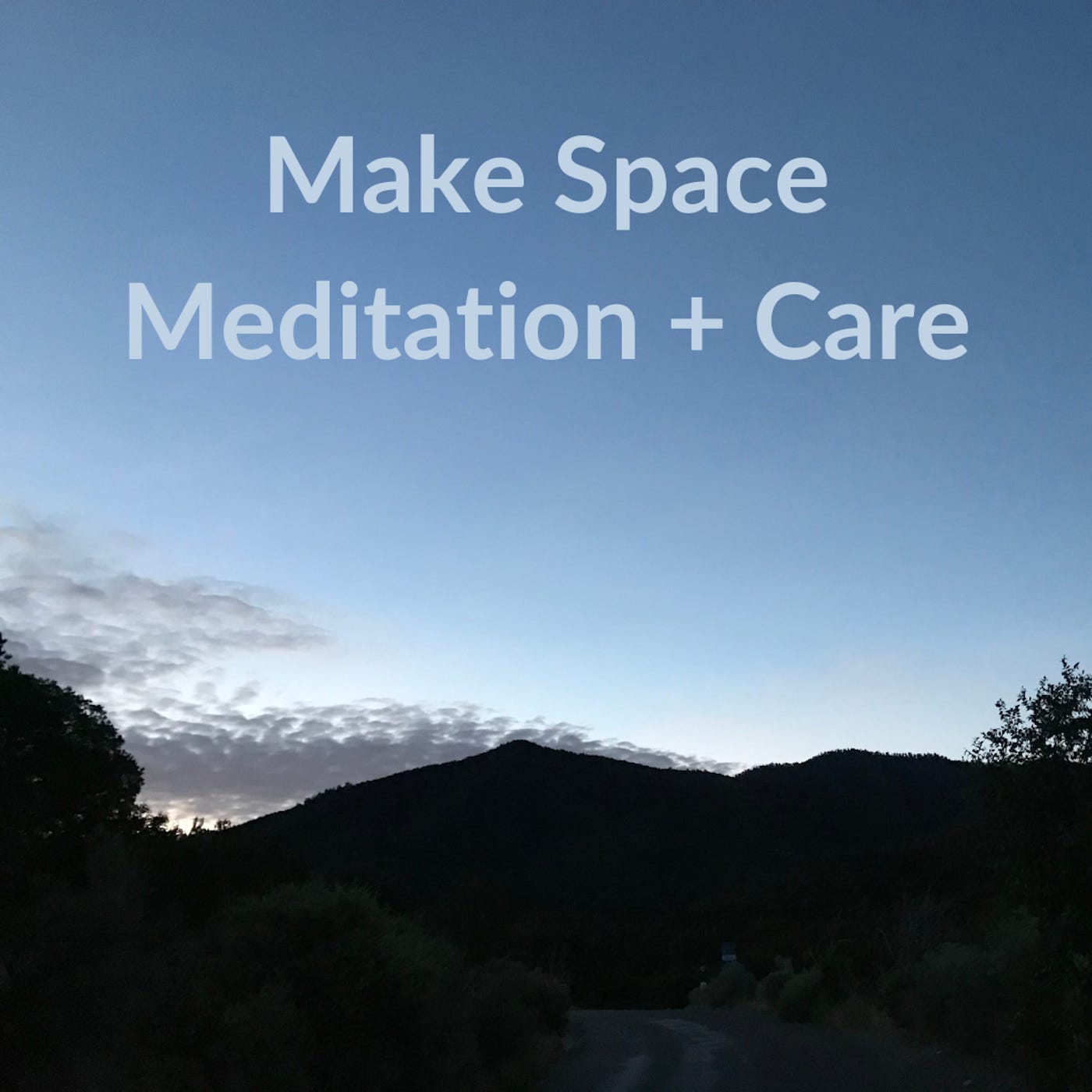 Make Space Meditation + Care