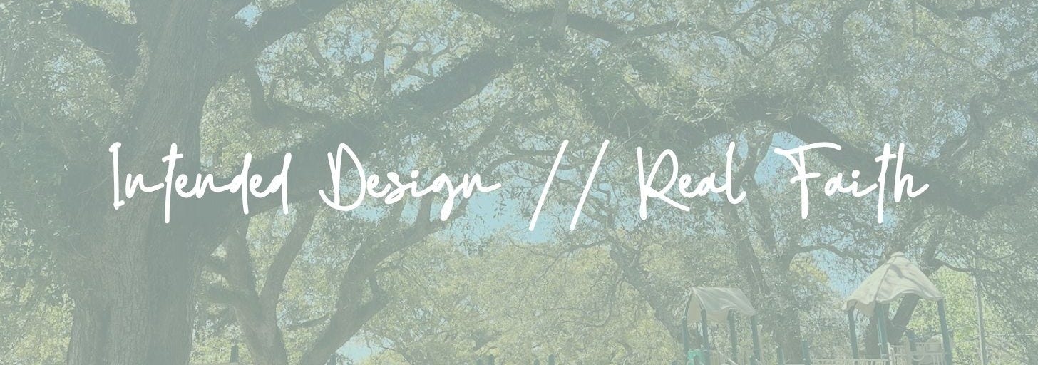 Intended Design // Real Faith