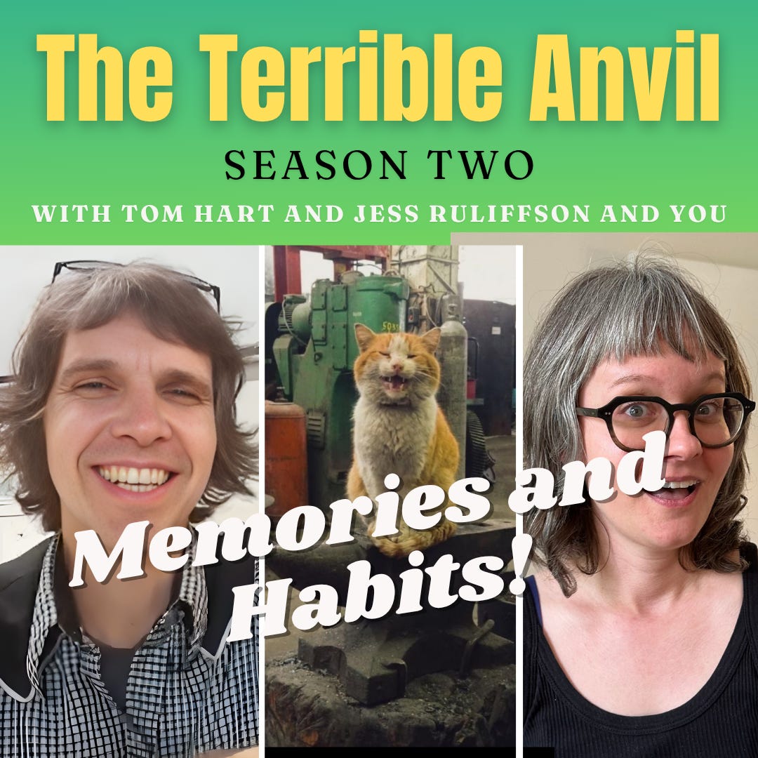 The Terrible Anvil: Memories and Habits!