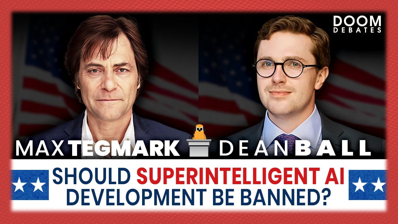 Max Tegmark vs. Dean Ball: Should We BAN Superintelligence? Max Tegmark vs. Dean Ball: Should We BAN Superintelligence?