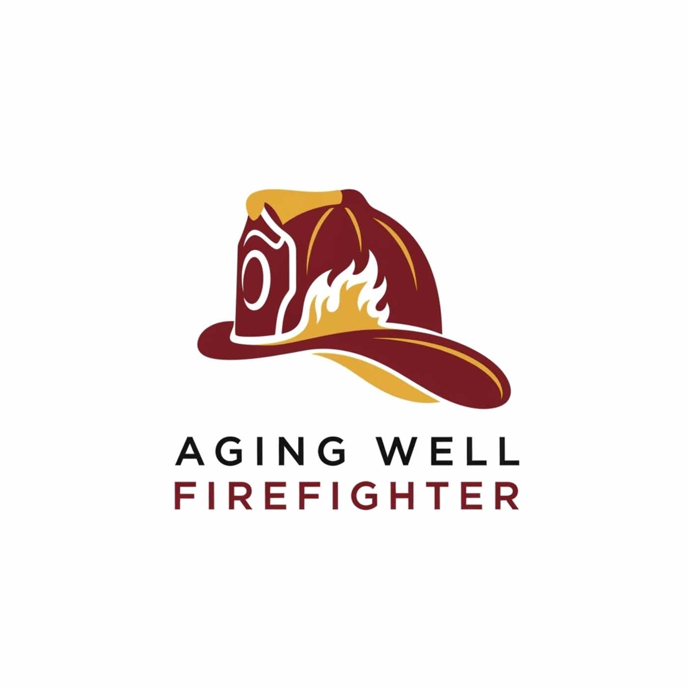 The Aging Well Firefighter podcast artwork