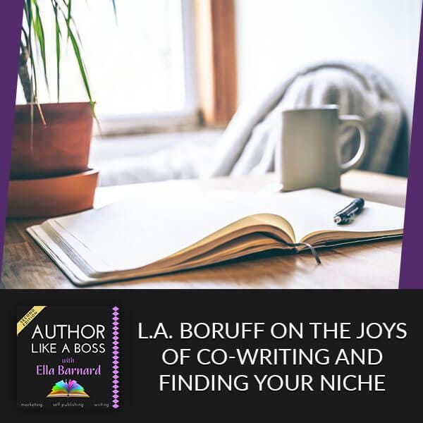 L.A. Boruff On The Joys of Co-Writing And Finding Your Niche