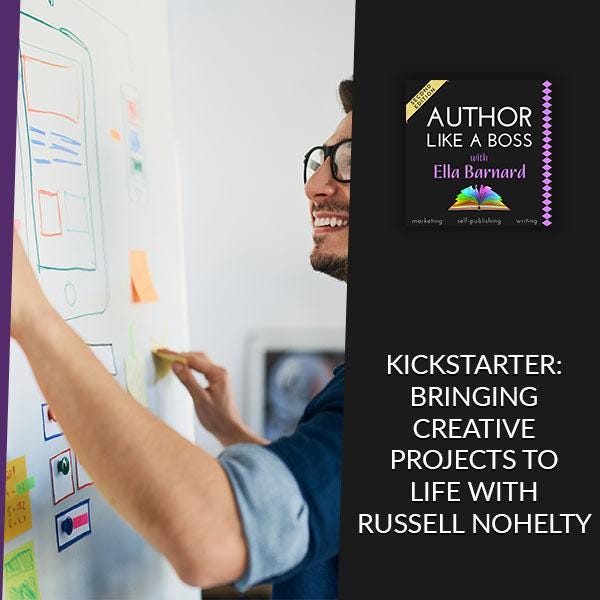 Kickstarter: Bringing Creative Projects To Life With Russell Nohelty