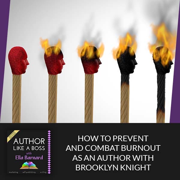 How To Prevent and Combat Burnout As An Author With Brooklyn Knight