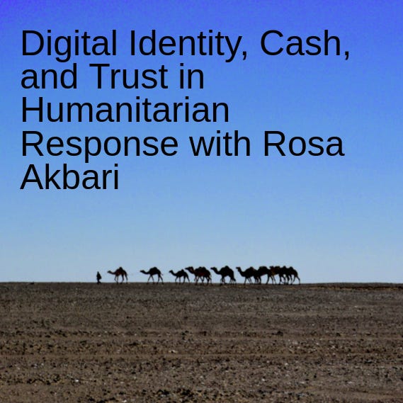 Digital Identity, Cash, and Trust in Humanitarian Response with Rosa Akbari