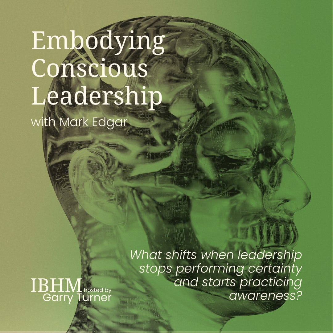 Embodying Conscious Leadership with Mark Edgar Embodying Conscious Leadership with Mark Edgar