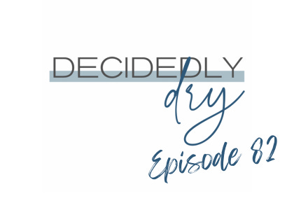 Decidedly Dry - Sobriety, Alcohol-Free Living, Quit Drinking, Sober Curious