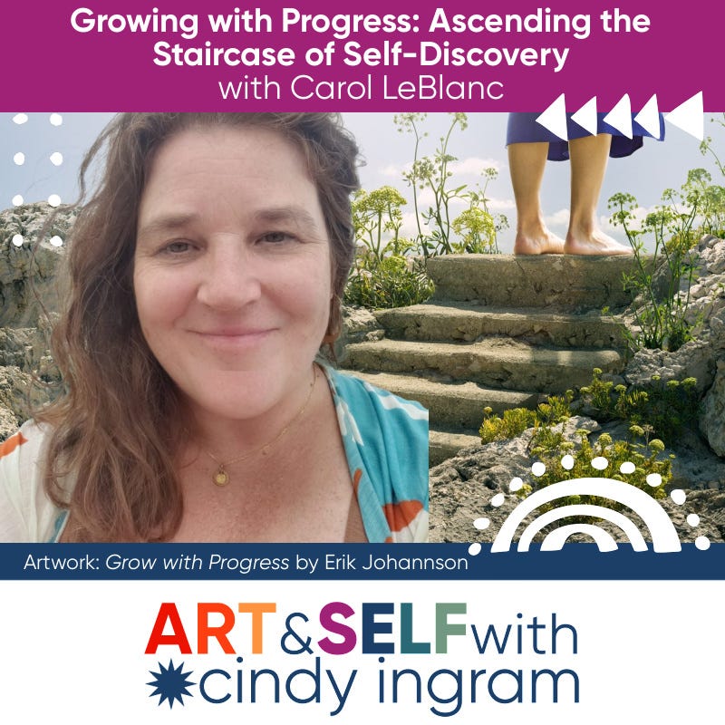 Growing with Progress: Ascending the Staircase of Self-Discovery with Carol LeBlanc