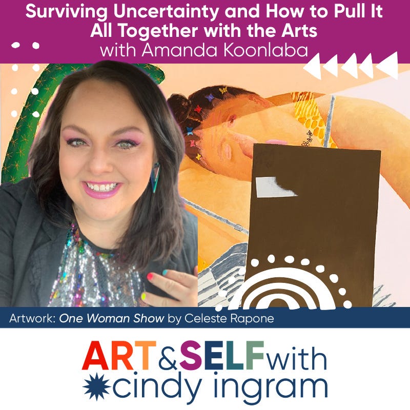 Surviving Uncertainty and How to Pull It All Together with the Arts with Amanda Koonlaba