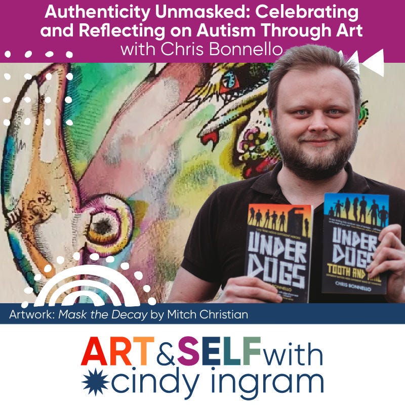 Authenticity Unmasked: Celebrating and Reflecting on Autism Through Art with Chris Bonnello