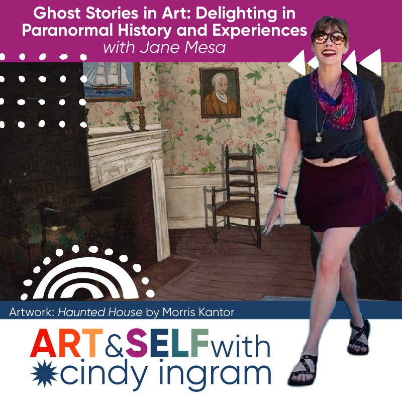 Ghost Stories in Art: Delighting in Paranormal History and Experiences with Jane Mesa