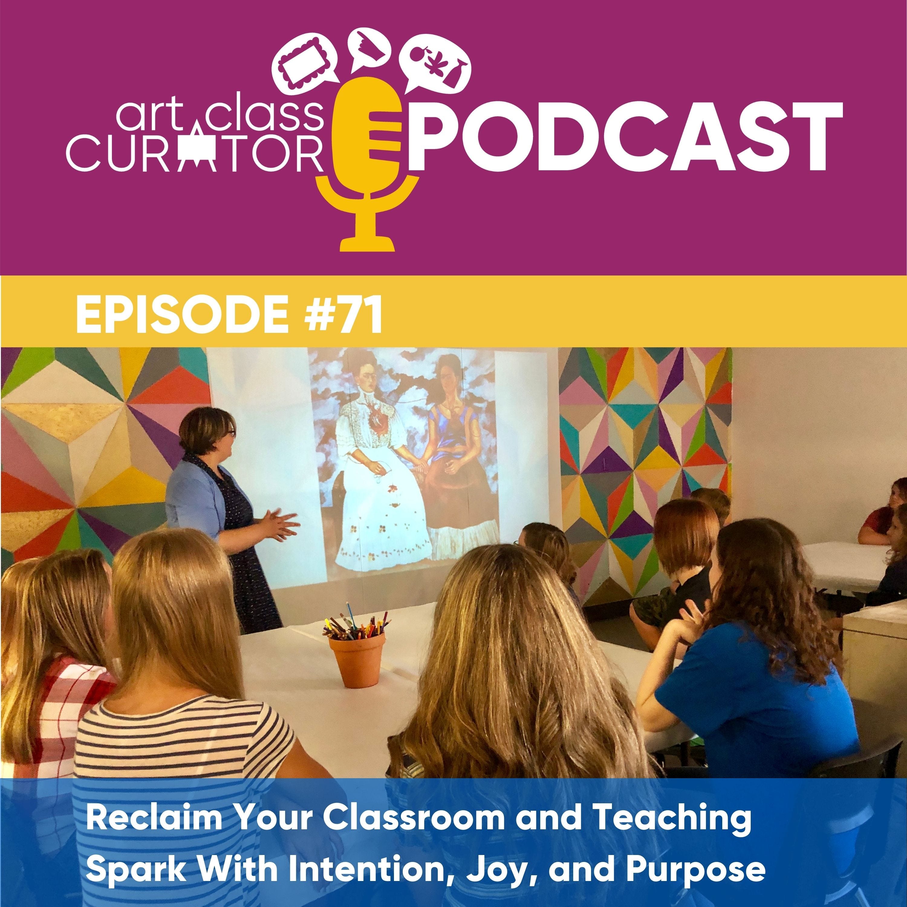 [ART CLASS CURATOR] Reclaim Your Classroom and Teaching Spark With Intention, Joy, and Purpose