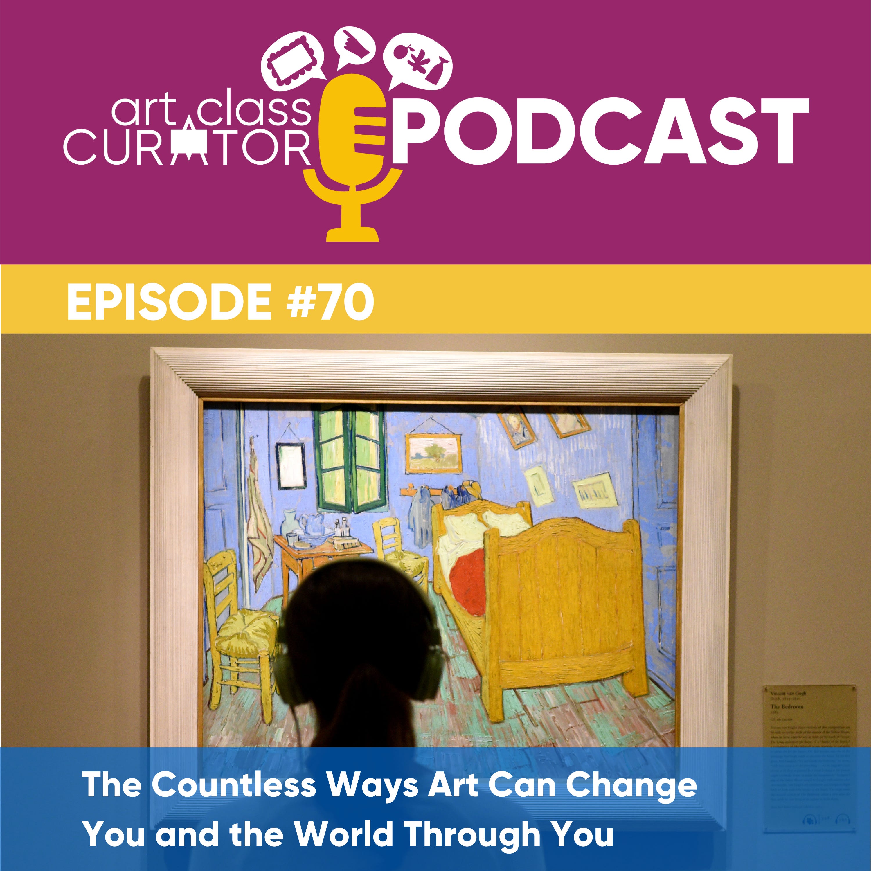 The Countless Ways Art Can Change You and the World Through You