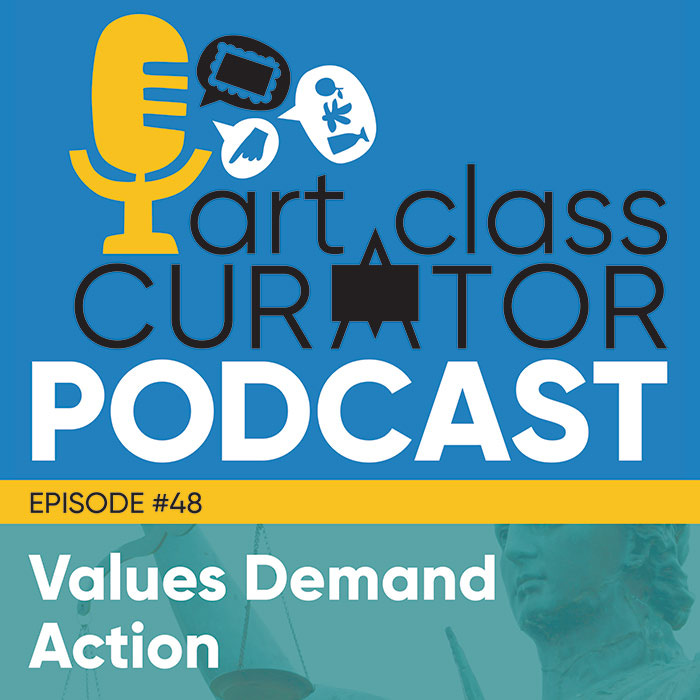 [ART CLASS CURATOR] 48: Values Demand Action