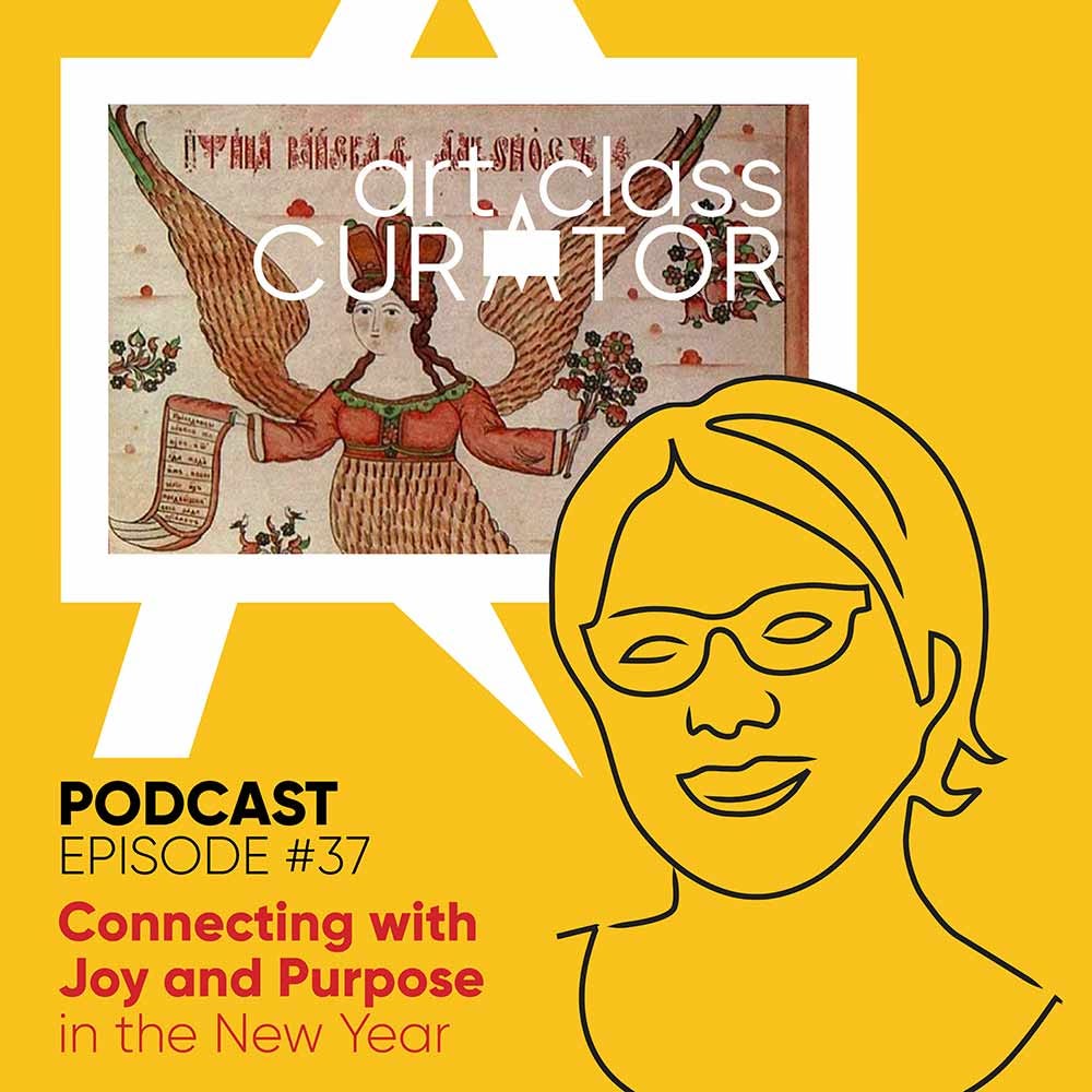 [ART CLASS CURATOR] 37: Connecting with Joy and Purpose in the New Year