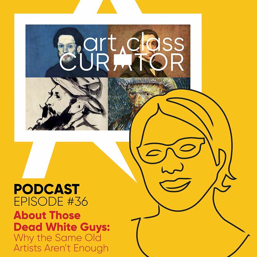 [ART CLASS CURATOR] 36: About Those Dead White Guys