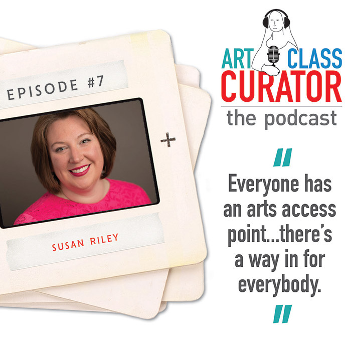 [ART CLASS CURATOR] 07: Authentic Arts Integration with Susan Riley