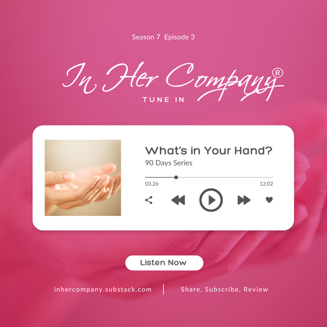 90 Days: What's in Your Hand 90 Days: What's in Your Hand