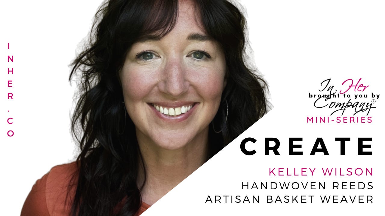 CREATE: Handwoven Reeds - Kelley Wilson, Artisan Basket Weaver CREATE: Handwoven Reeds - Kelley Wilson, Artisan Basket Weaver