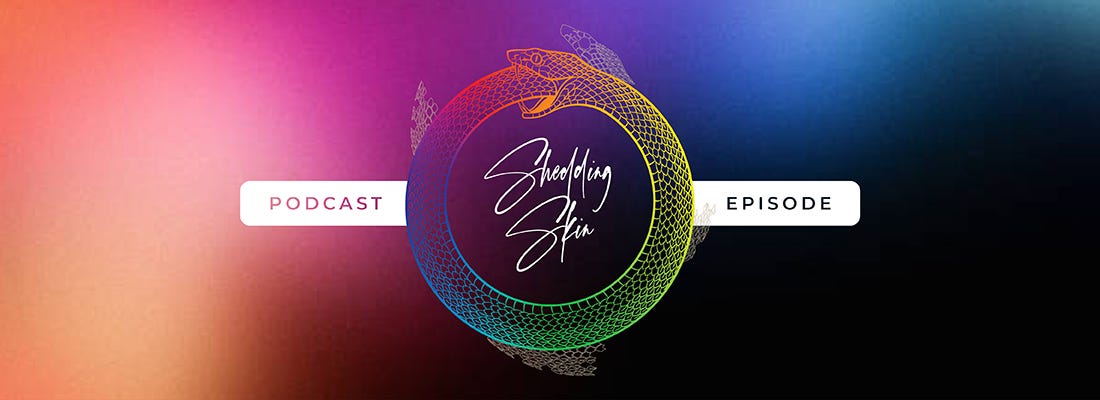 Shedding Skin Podcast