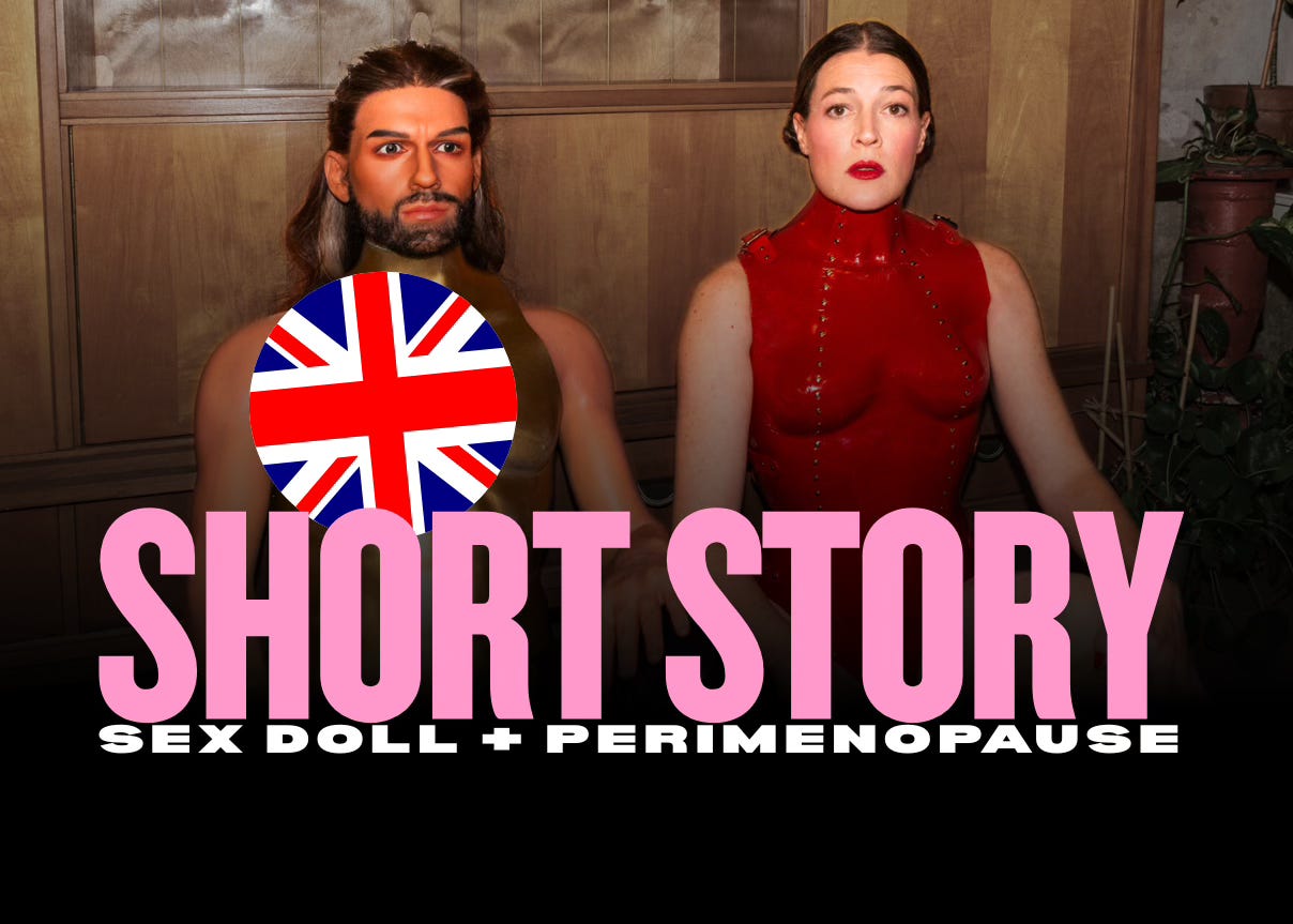 (ENG) SHORT STORY: A sex doll + perimenopause. (ENG) SHORT STORY: A sex doll + perimenopause.