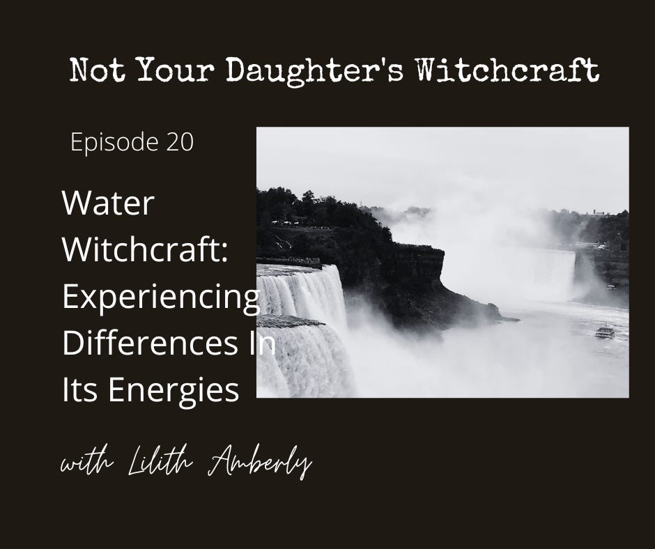#20 Water Witchcraft: Experiencing Differences In Its Energies