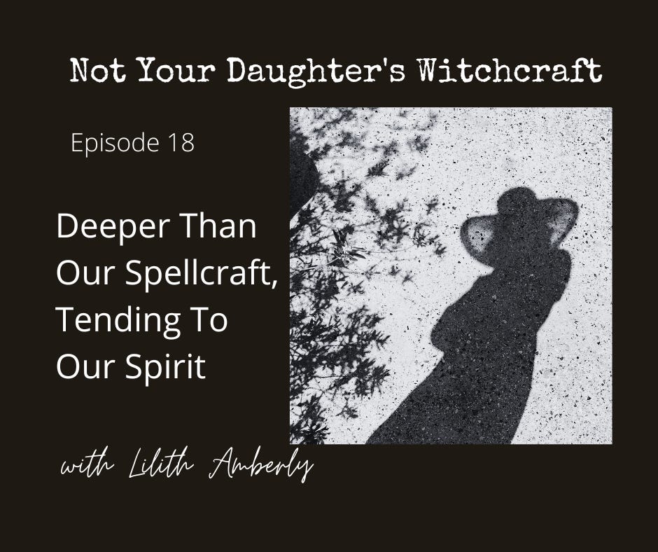 #18: Deeper Than Our Spellcraft: Tending To Our Spirit