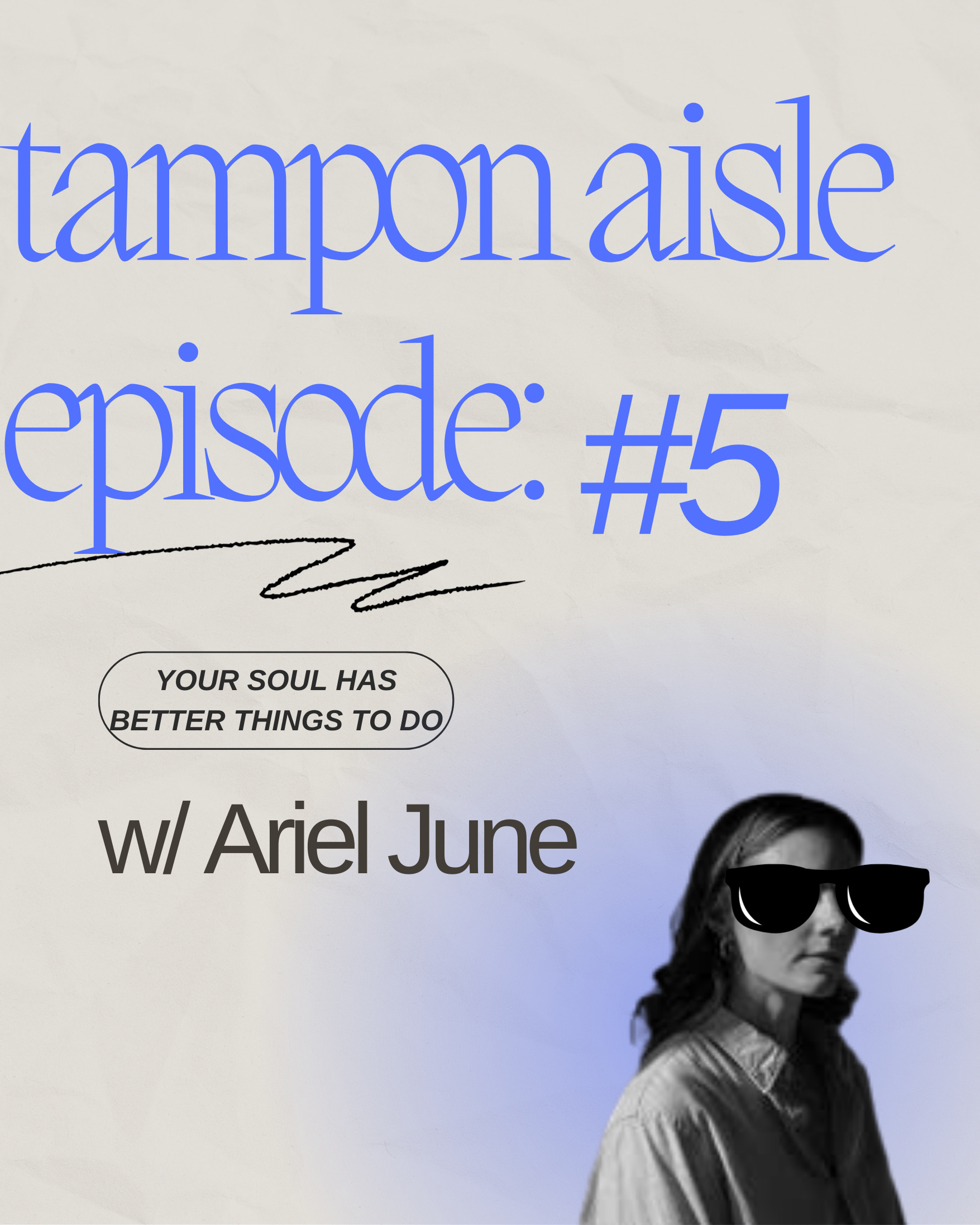 Your Soul Has Better Things to Do w/ Ariel June - episode 5 episode artwork