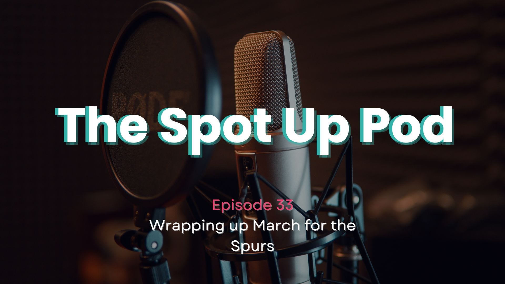 Ep. 33: Wrapping up March for the Spurs