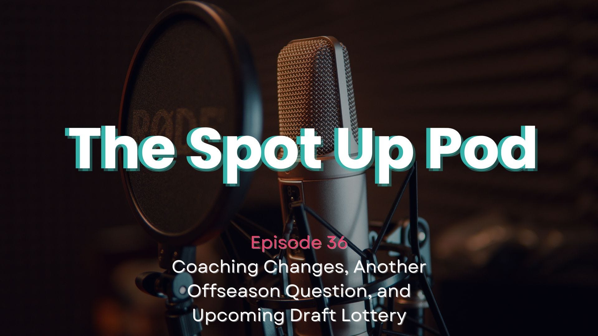 Ep. 36: Coaching Changes, Another Offseason Question, and Upcoming Draft Lottery