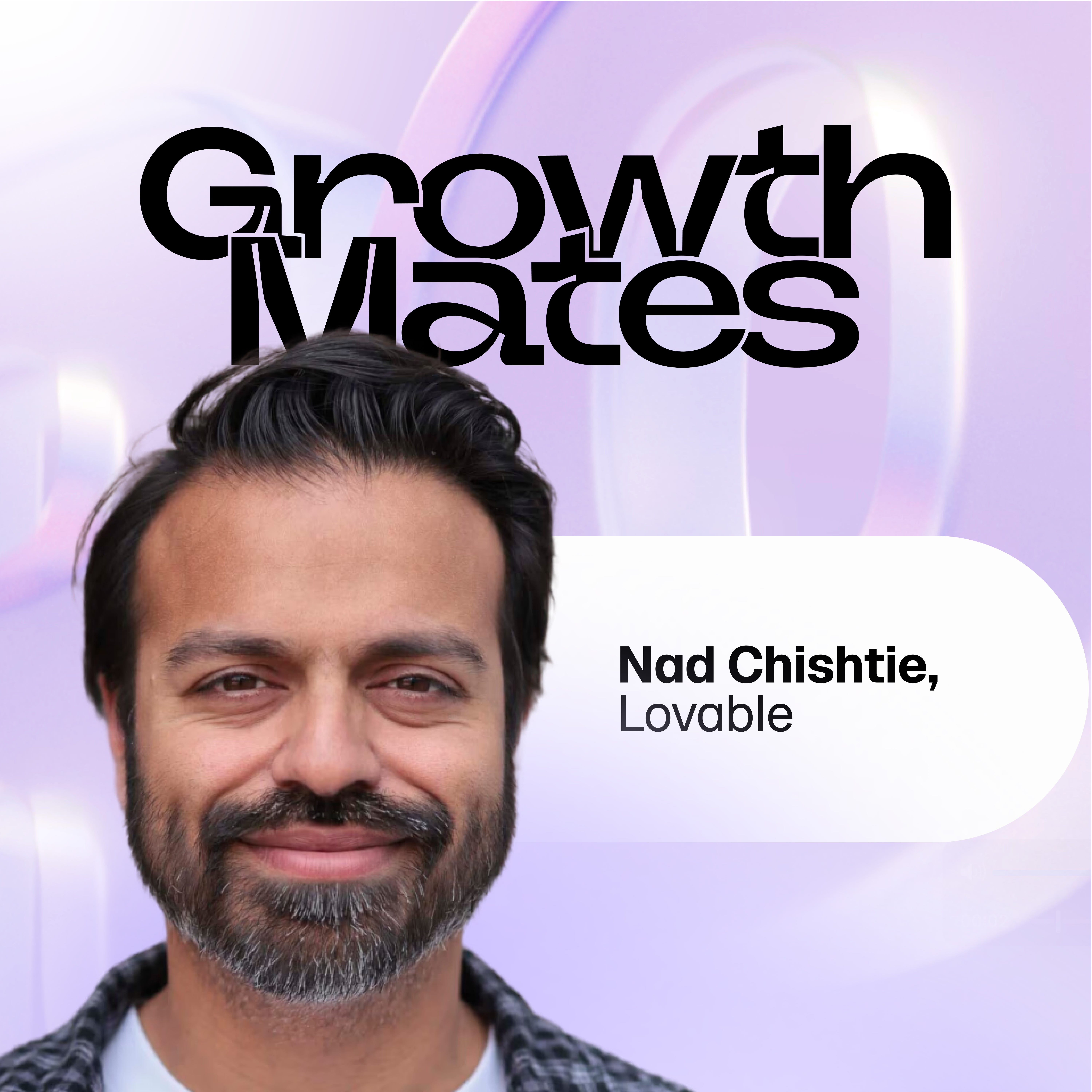 Why Self-Made Generalists Will Shape the Next Big Thing | Nad Chishtie, Lovable episode artwork