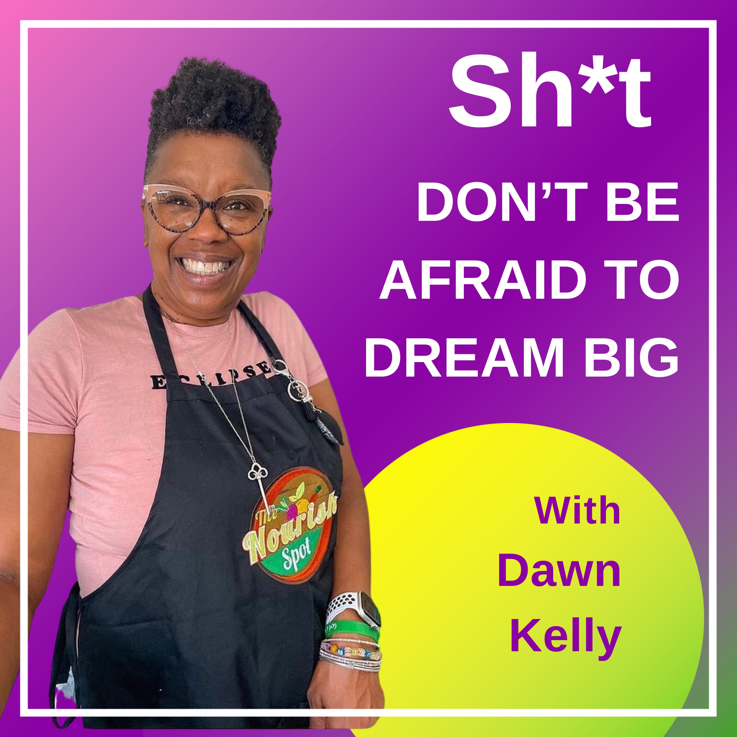 Sh*t Don't Be Afraid To Dream Big Sh*t Don't Be Afraid To Dream Big