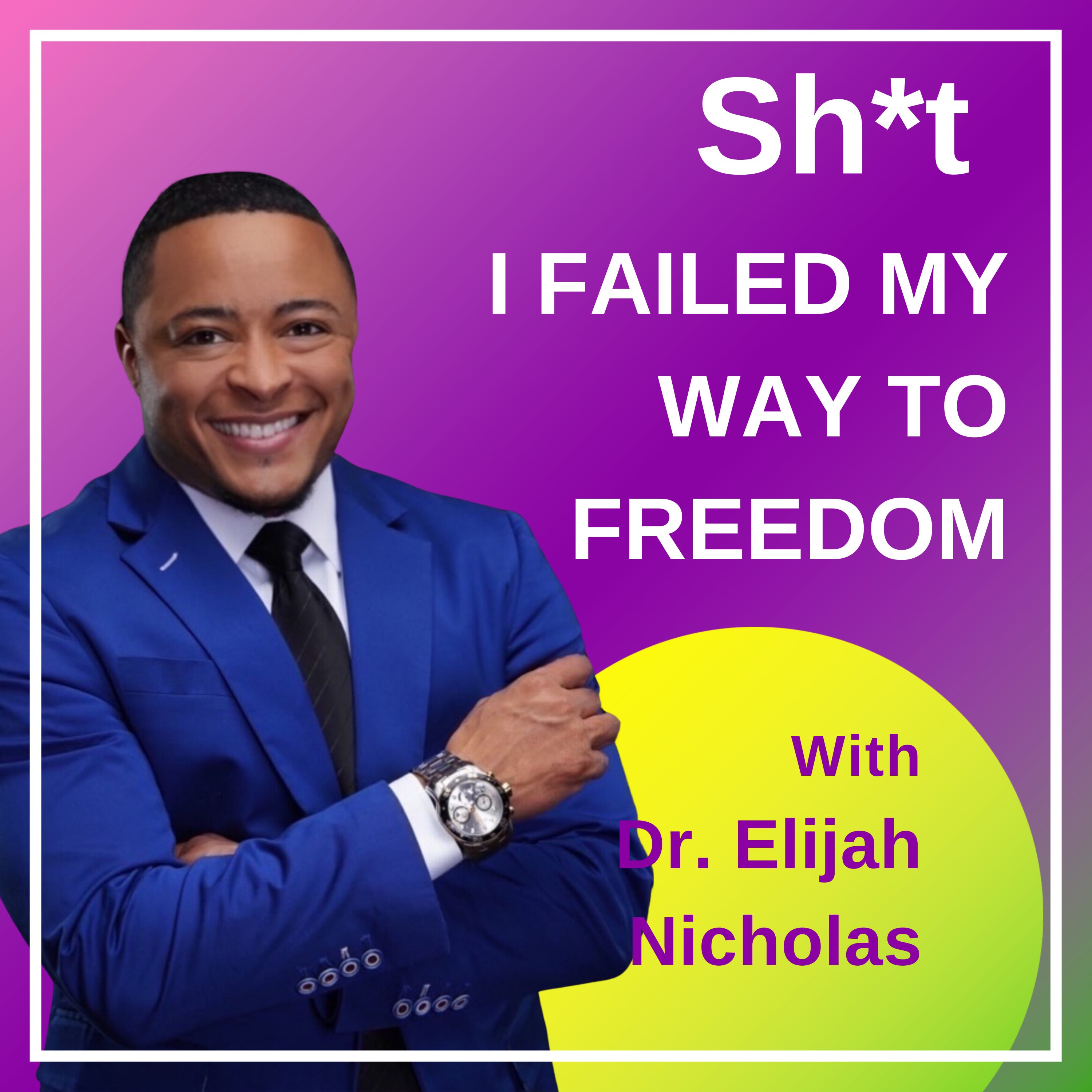 Sh*t I Failed My Way To Freedom Sh*t I Failed My Way To Freedom