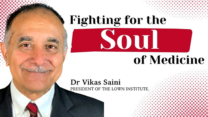 A Philosopher-Physician's Fight To Reclaim Medicine's Soul | Dr. Vikas Saini (President of Lown Institute)