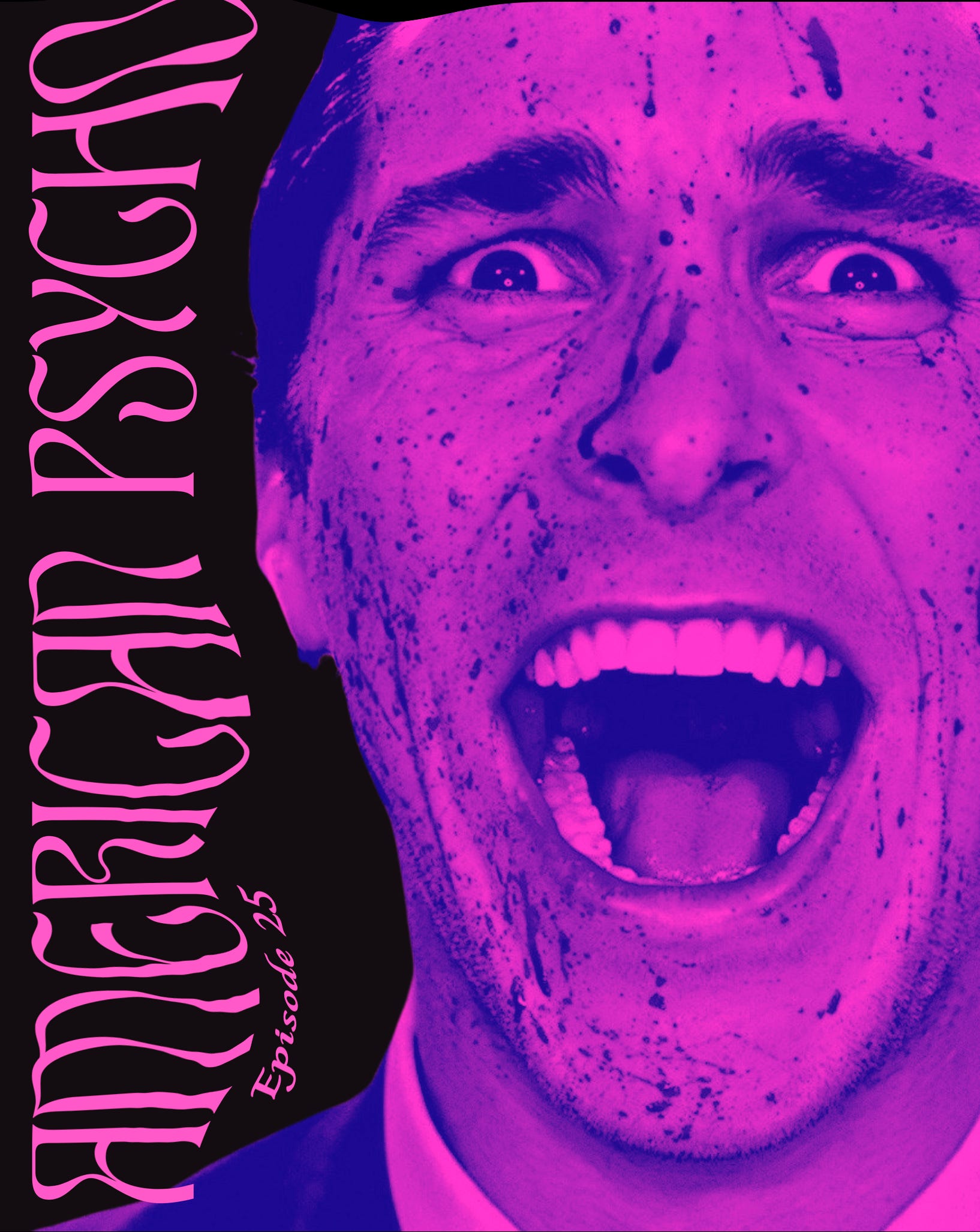 EP 25 AMERICAN PSYCHO: “Sorry, dude. Steroids.”