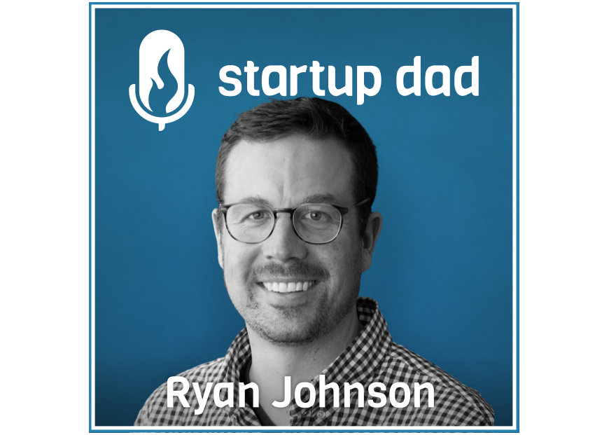 Fostering interests in your children, maintaining friendships and pandemic tradeoffs | Ryan Johnson (father of 2, CPO at CallRail)