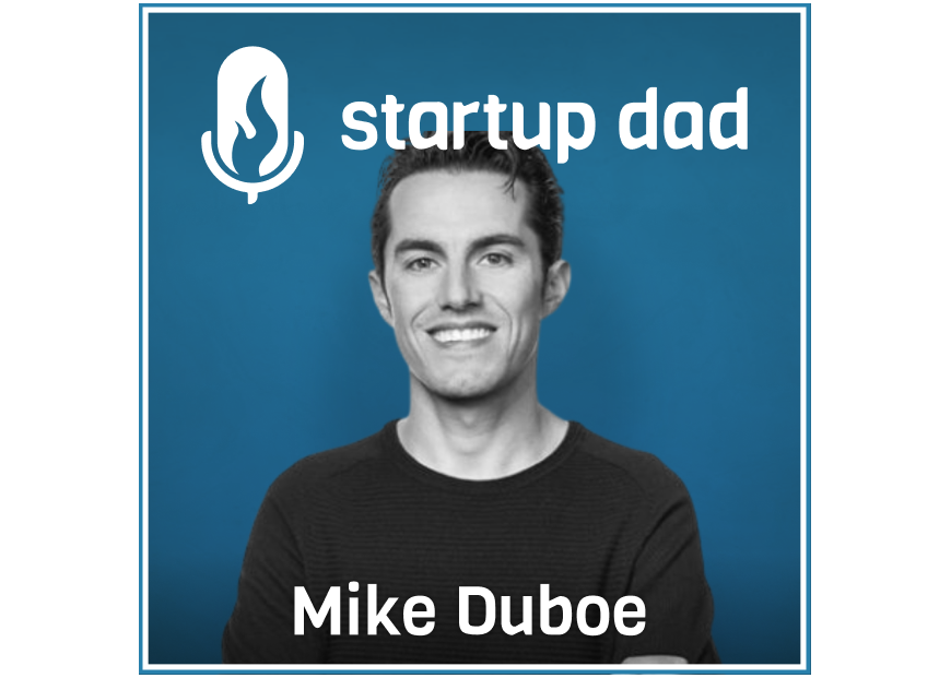 Feeling ready for kids and being social chair of your marriage | Mike Duboe (father of 2, GP at Greylock)