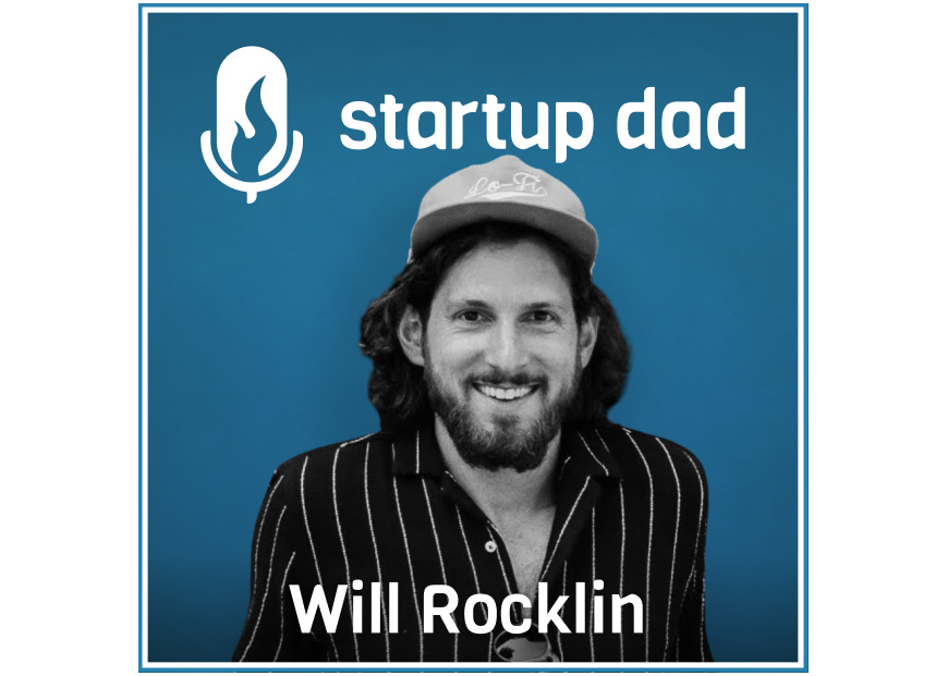 Newborns, standup comedy and a new definition of fatherhood | Will Rocklin (new father of 1, Google, Square, Safara)