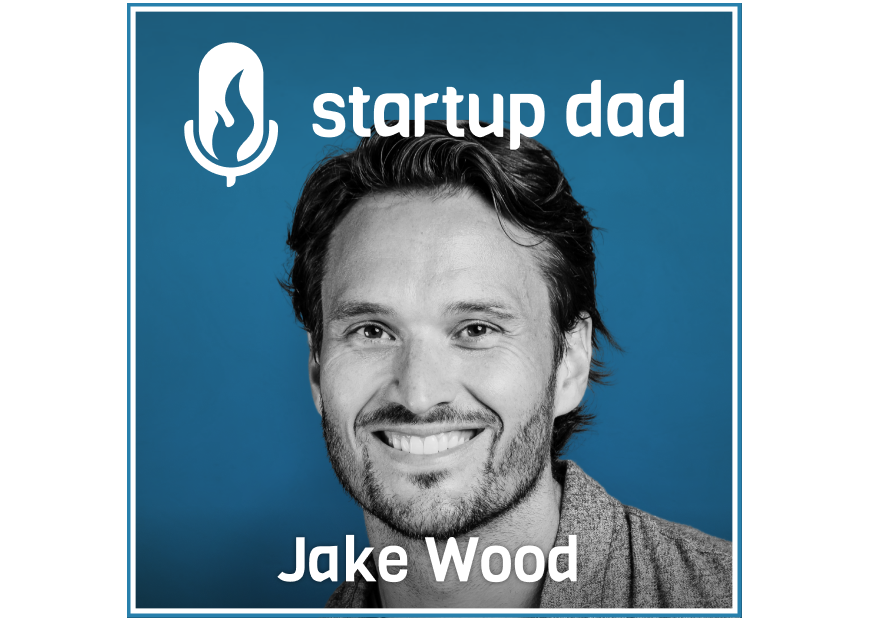 Battlefields, Boardrooms and Fatherhood - a Special Veterans Day Edition | Jake Wood (father of 2, Marine Veteran and CEO of Groundswell)