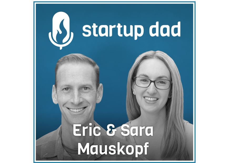 Surviving Cancer, Stepping Back From The Workforce And Then Working For Your CEO Spouse | Eric and Sara Mauskopf (parents of 3, Winnie, Google, YouTube)