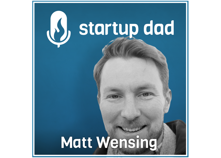 Having Your First Kid At 22 And A Portfolio Management Approach To Parenting | Matt Wensing (father of 4, founder/CEO Summit)