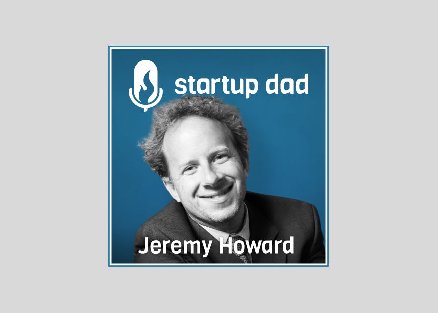 Educating Your Kids In A Technology-First World | Jeremy Howard (Dad of 1, Fast.ai, Fastmail, Kaggle)