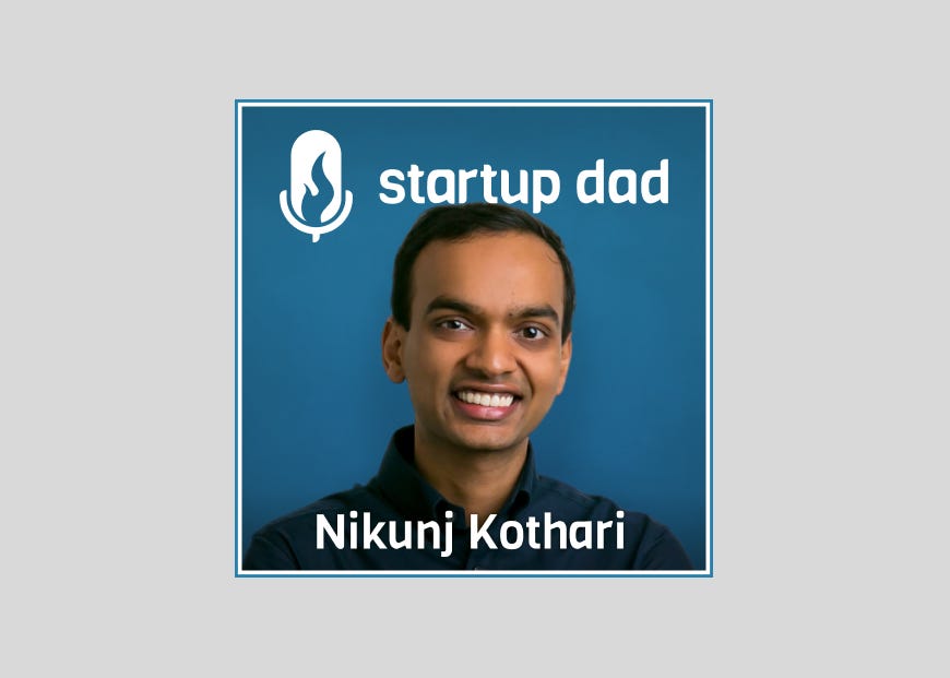 You Can Be Ambitious And A Great Dad | Nikunj Kothari (Dad of 2, Khosla, Opendoor, LinkedIn)