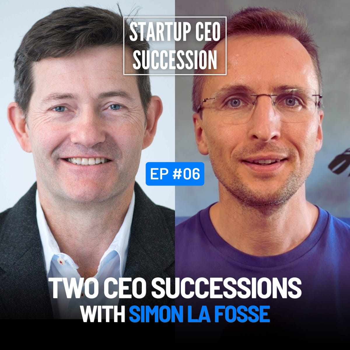 E06 – Two CEO Transitions with Simon La Fosse