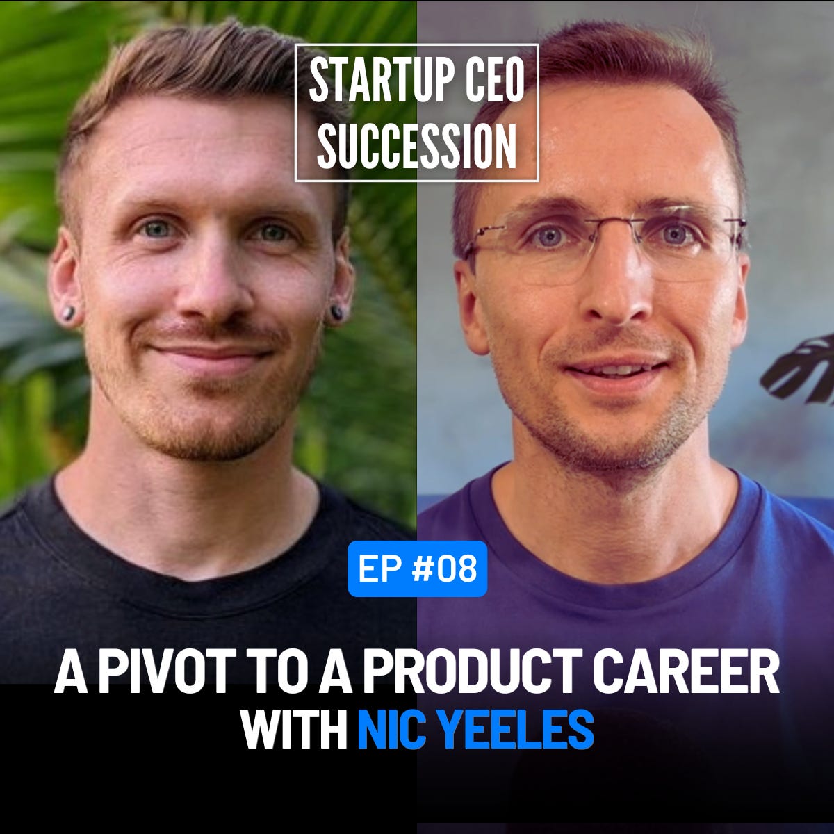 E08 — A Pivot to a Product Career with Nic Yeeles
