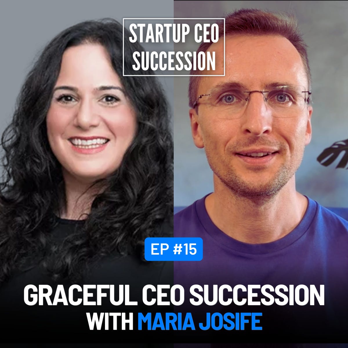 E15 — Graceful CEO Succession with Maria Josife